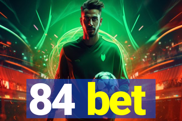 84 bet